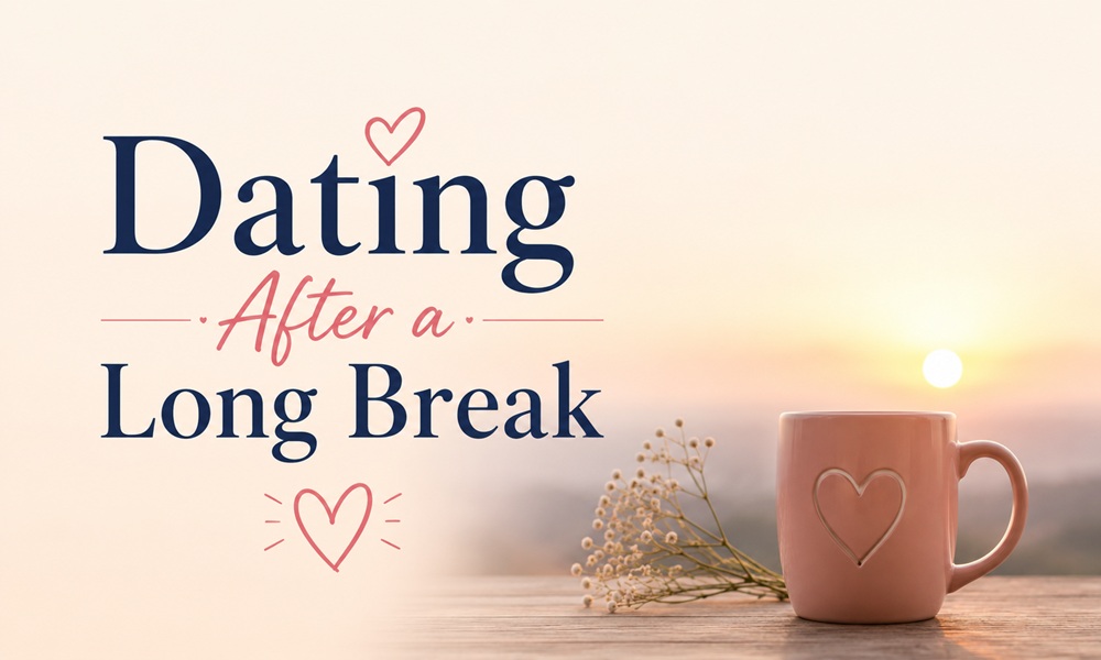 Dating After a Long Break: A Gentle Roadmap Back In